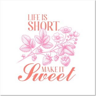 Life is short make it sweet Posters and Art